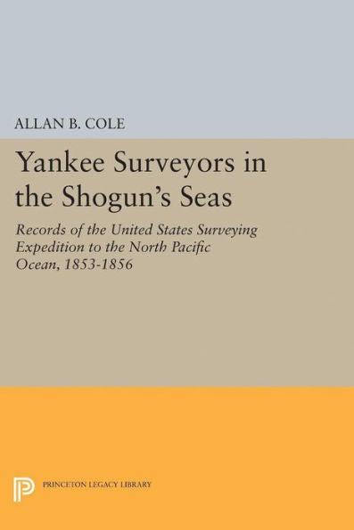 Yankee Surveyors In The Shogun's Seas (Princeton Legacy Library, 2413)