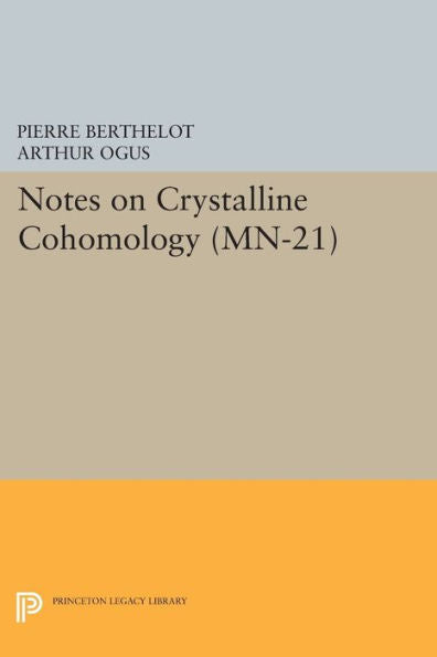 Notes On Crystalline Cohomology. (Mn-21) (Mathematical Notes, 21)