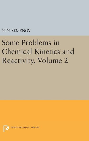 Some Problems In Chemical Kinetics And Reactivity, Volume 2 (Princeton Legacy Library, 5077)