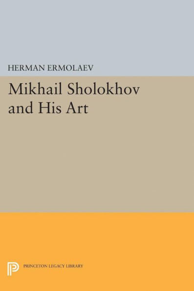 Mikhail Sholokhov And His Art (Princeton Legacy Library, 5142)