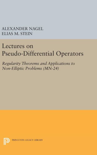 Lectures On Pseudo-Differential Operators: Regularity Theorems And Applications To Non-Elliptic Problems. (Mn-24) (Mathematical Notes, 24) - 9780691630854