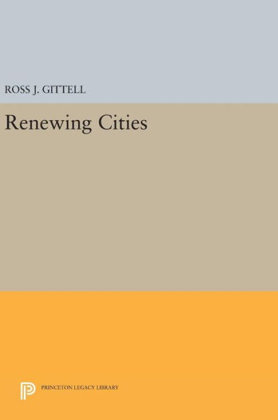 Renewing Cities (Princeton Legacy Library, 144)
