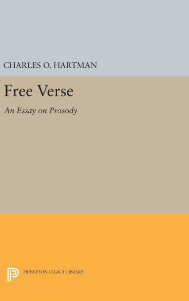 Free Verse: An Essay On Prosody (Princeton Legacy Library, 708)