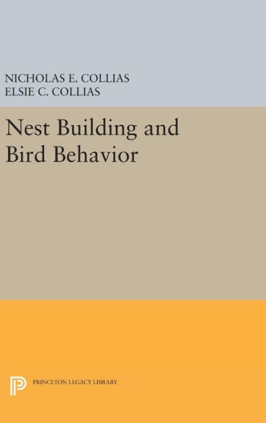 Nest Building And Bird Behavior (Princeton Legacy Library, 857)