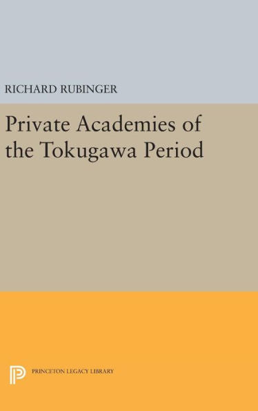 Private Academies Of The Tokugawa Period (Princeton Legacy Library, 577)