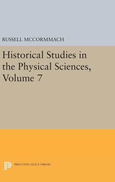Historical Studies In The Physical Sciences, Volume 7 (Princeton Legacy Library, 1518) - 9780691644158
