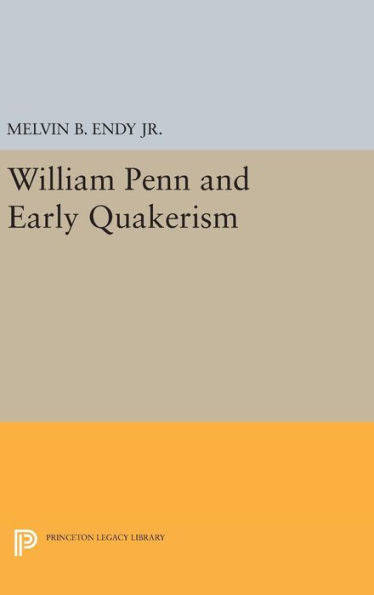 William Penn And Early Quakerism (Princeton Legacy Library, 1261) - 9780691645957