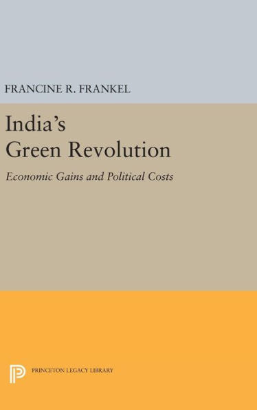 India's Green Revolution: Economic Gains And Political Costs (Center For International Studies, Princeton University) - 9780691647128