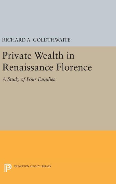 Private Wealth In Renaissance Florence (Princeton Legacy Library, 2322) - 9780691649009