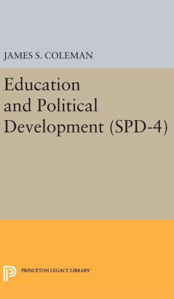 Education And Political Development. (Spd-4), Volume 4 (Studies In Political Development) - 9780691649320