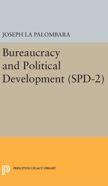 Bureaucracy And Political Development. (Spd-2), Volume 2 (Studies In Political Development) - 9780691649641
