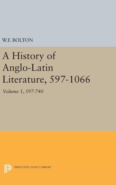 History Of Anglo-Latin Literature, 597-740 (Princeton Legacy Library, 2236) - 9780691649764