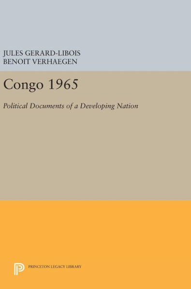 Congo 1965: Political Documents Of A Developing Nation (Centre De Recherche Et D'Information Socio-Politiques, 2) - 9780691649825