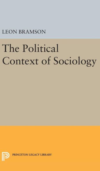 The Political Context Of Sociology (Princeton Legacy Library, 1974) - 9780691649962