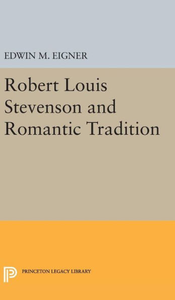 Robert Louis Stevenson And The Romantic Tradition (Princeton Legacy Library, 2341) - 9780691650241