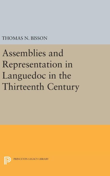 Assemblies And Representation In Languedoc In The Thirteenth Century (Princeton Legacy Library, 2025) - 9780691651279