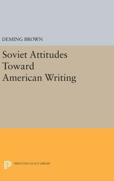 Soviet Attitudes Toward American Writing (Princeton Legacy Library, 2372) - 9780691651811