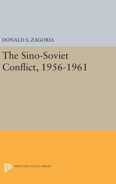 Sino-Soviet Conflict, 1956-1961 (Princeton Legacy Library, 2353) - 9780691651958
