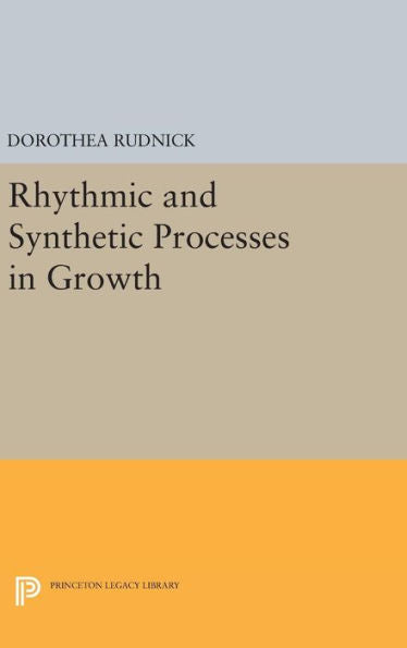 Rhythmic And Synthetic Processes In Growth (Princeton Legacy Library, 1981) - 9780691652856