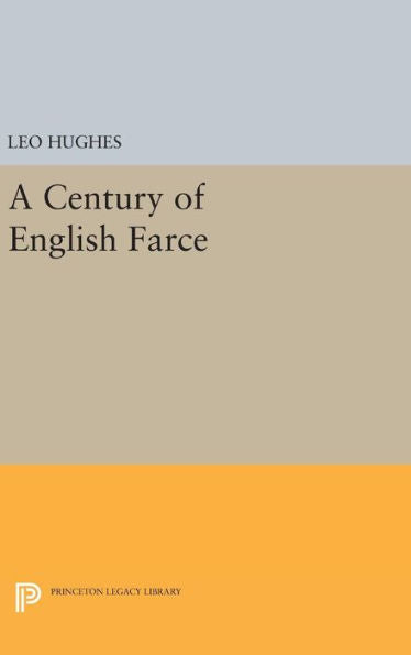 Century Of English Farce (Princeton Legacy Library, 2128)