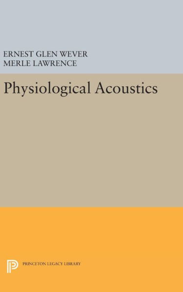 Physiological Acoustics (Princeton Legacy Library, 1952) - 9780691653204