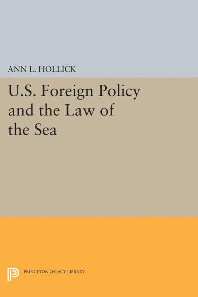 U.S. Foreign Policy And The Law Of The Sea (Princeton Legacy Library, 5166)