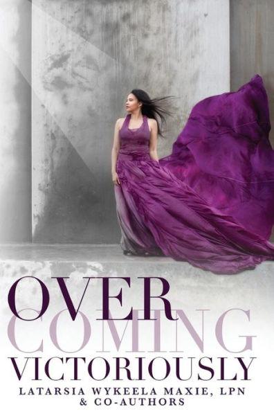 Overcoming Victoriously: A Victorious Nurse Anthology