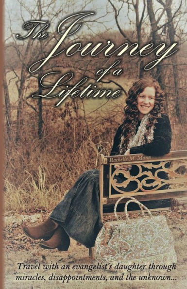 The Journey Of A Lifetime: Travel With An Evangelist’S Daughter Through Miracles, Disappointments, And The Unknown…