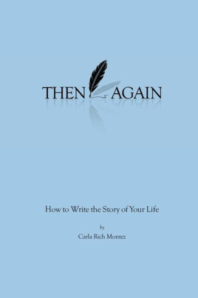 Then Again: How To Write The Story Of Your Life