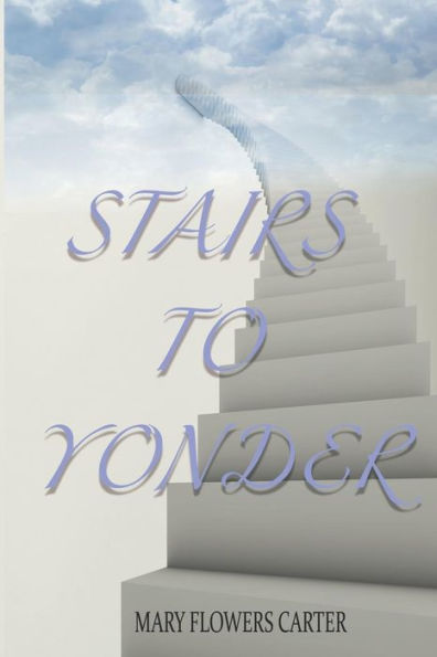 Stairs To Yonder (The Bloomfield Legacy) - 9780692100578