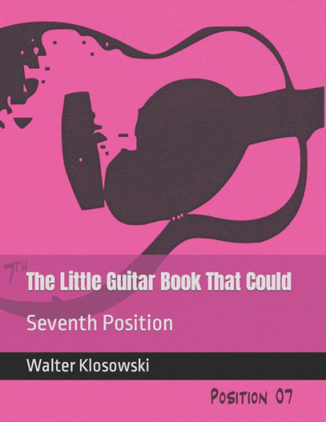 The Little Guitar Book That Could: Seventh Position (Fretboard Forensics)