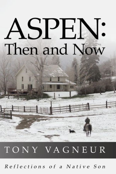Aspen: Then And Now: Reflections Of A Native Son