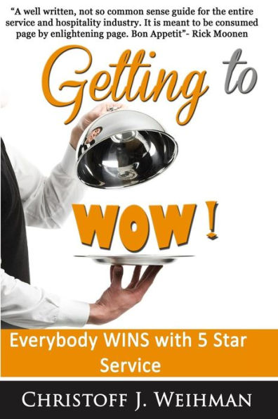 Getting To Wow!: Everybody Wins With 5 Star Service