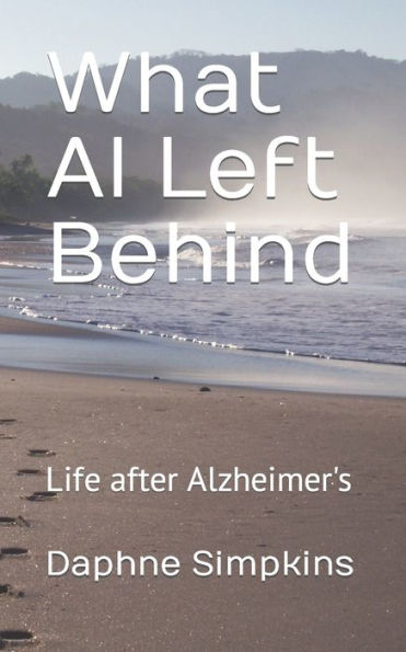 What Al Left Behind (Stories About Caregiving)