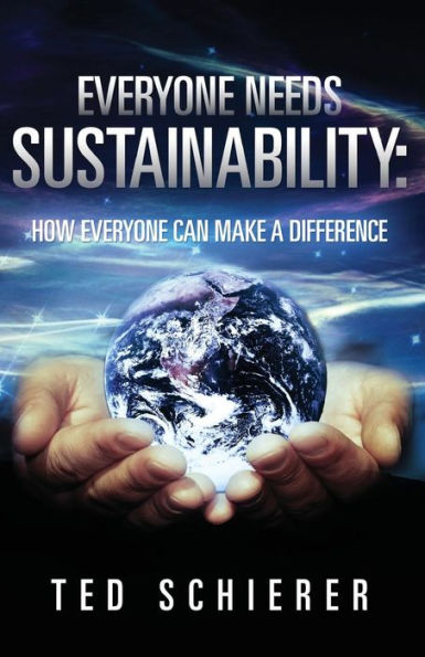 Everyone Needs Sustainability: How Everyone Can Make A Difference