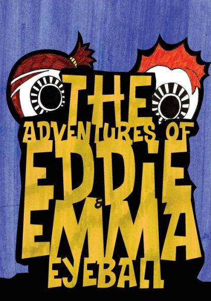The Adventures Of Eddie & Emma Eyeball