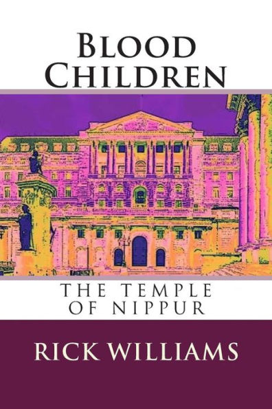 Blood Children: The Temple Of Nippur (Blood Children Trilogy)