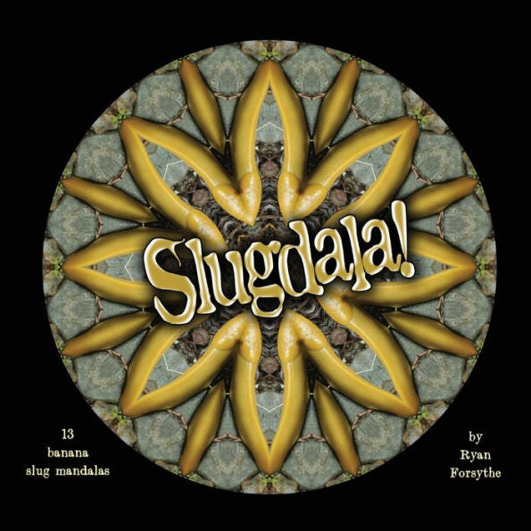 Slugdala!: 13 Banana Slug Mandalas