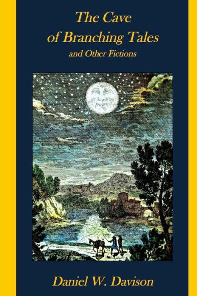 The Cave Of Branching Tales And Other Fictions