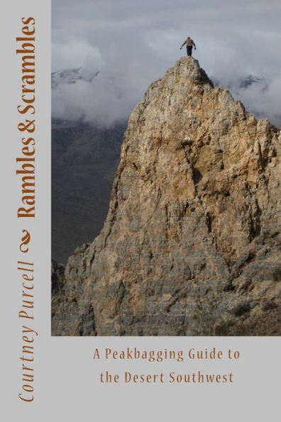 Rambles And Scrambles: A Peakbagging Guide To The Desert Southwest