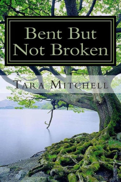 Bent But Not Broken - 9780692382707