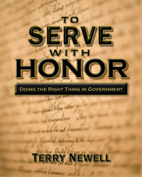 To Serve With Honor: Doing The Right Thing In Government