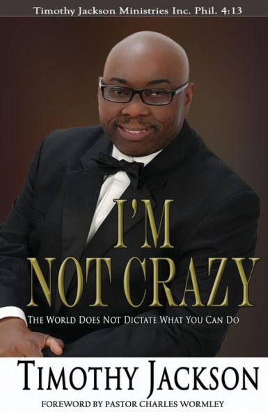 I'M Not Crazy: The World Does Not Dictate What You Can Do