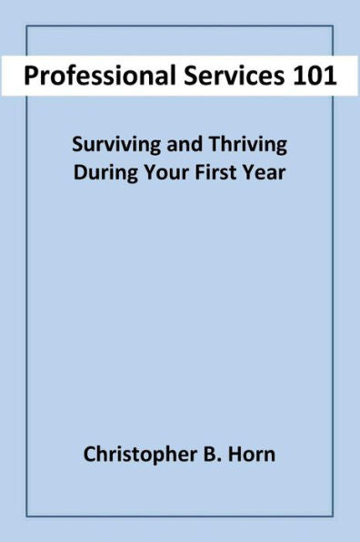 Professional Services 101: Surviving And Thriving During Your First Year