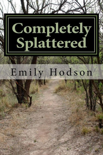 Completely Splattered: A String Of Poems For The Fallen