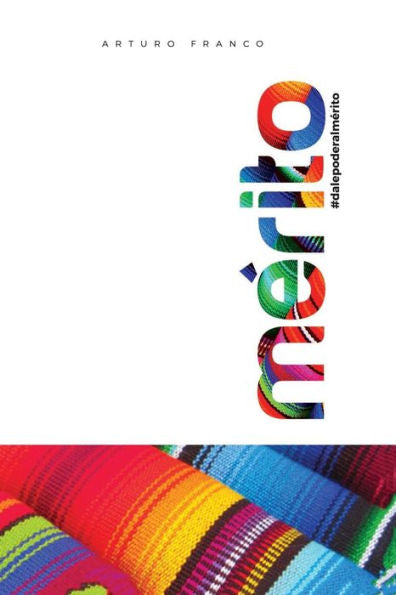 Mérito: Construyendo El País De Nosotros (Spanish Edition)