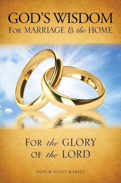 God's Wisdom For Marriage & The Home (Second Edition)