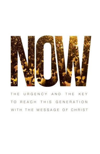 Now: The Urgency And The Key To Reach This Generation With The Message Of Christ