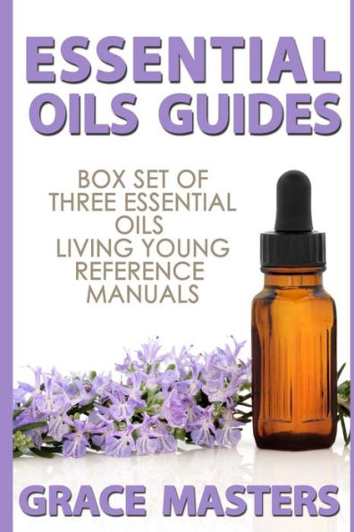 Essential Oils Guides: Box Set Of Three Essential Oils Living Young Reference Manuals