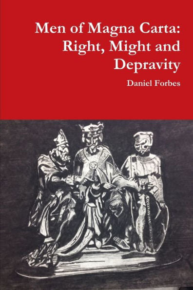 Men Of Magna Carta: Right, Might And Depravity